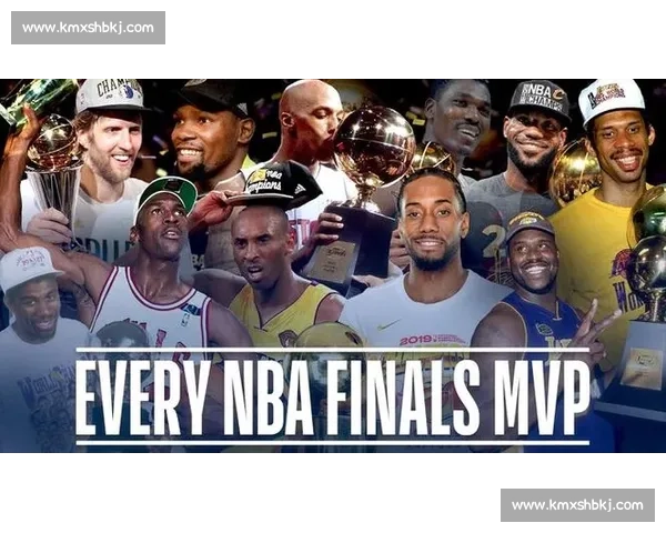 NBA总决赛回顾:历年冠军与FMVP得主传奇 NBA总决赛回顾:历年冠军与FMVP得主传奇